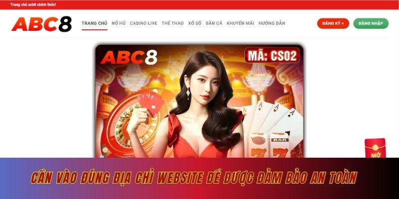 Cần vào đúng địa chỉ website để được đảm bảo an toàn